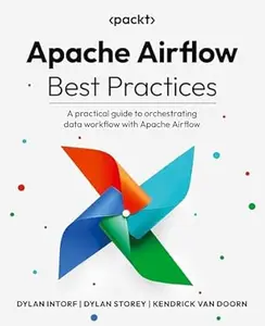 Apache Airflow Best Practices: A practical guide to orchestrating data workflow with Apache Airflow