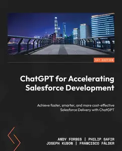 ChatGPT for Accelerating Salesforce Development: Achieve faster, smarter, and more cost-effective