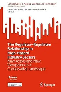 The Regulator–Regulatee Relationship in High-Hazard Industry Sectors: New Actors and New Viewpoints in a Conservative La