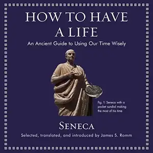 How to Have a Life: An Ancient Guide to Using Our Time Wisely [Audiobook]