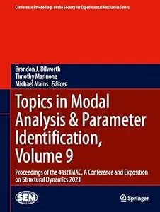 Topics in Modal Analysis & Parameter Identification, Volume 9: Proceedings of the 41st IMAC, A Conference and Exposition