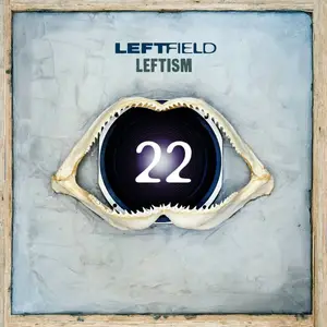 Leftfield - Leftism 22 (1995) [Reissue 2017] (Official Digital Download)