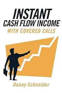 Instant Cash Flow Income With Covered Calls