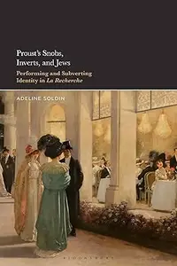 Proust's Snobs, Inverts, and Jews: Performing and Subverting Identity in La Recherche