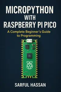 MicroPython with Raspberry Pi Pico: A Complete Beginner’s Guide to Programming