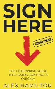 Sign Here: The enterprise guide to closing contracts quickly