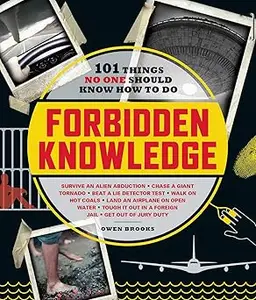 Forbidden Knowledge: 101 Things No One Should Know How to Do