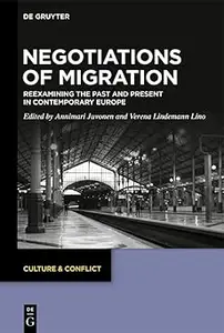 Negotiations of Migration: Reexamining the Past and Present in Contemporary Europe