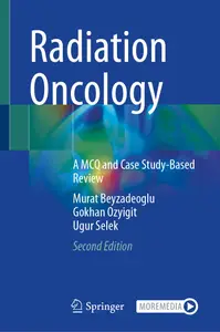 Radiation Oncology: A MCQ and Case Study-Based Review (2nd Edition)