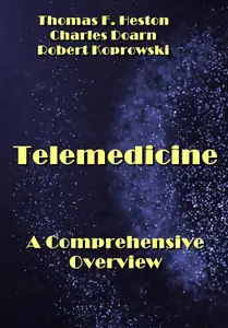 "Telemedicine: A Comprehensive Overview" ed. by Thomas F. Heston, Charles Doarn, Robert Koprowski