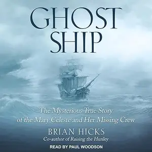 Ghost Ship: The Mysterious True Story of the Mary Celeste and Her Missing Crew [Audiobook]