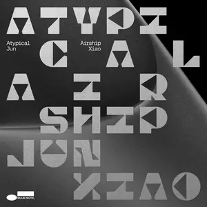 Jun Xiao - Atypical Airship (2022/2025) [Official Digital Download 24/96]