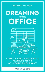 Dreaming of the Office: Time, Task, and Email Management at Home and Away