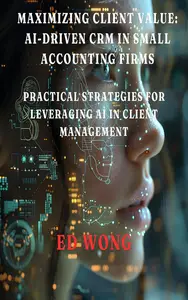 Maximizing Client Value: AI-Driven CRM in Small Accounting Firms