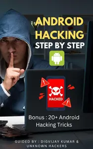 Android Hacking Step By Step: Bonus 20+ 100% Working Hacks