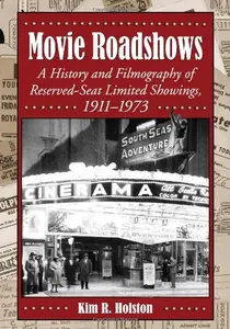 Movie Roadshows: A History and Filmography of Reserved-Seat Limited Showings, 1911-1973