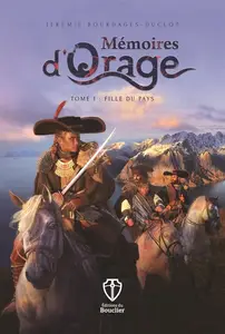 Jérémie Bourdages-Duclot, "Mémoires d'Orage, Tome 1 : Fille du pays"