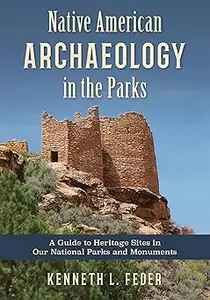 Native American Archaeology in the Parks: A Guide to Heritage Sites in Our National Parks and Monuments
