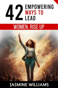 Women, Rise Up: 42 Empowering Ways to Lead