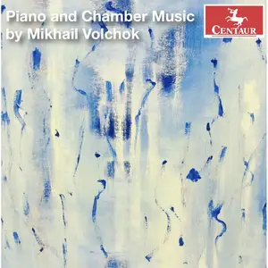 Mikhail Volchok - Piano and Chamber Music by Mikhail Volchok (2024) [Official Digital Download 24/96]