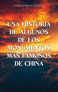 Una historia de algunos de los monumentos más famosos de China (Spanish Edition)