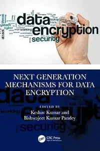 Next Generation Mechanism for Data Encryption