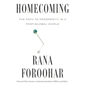 Homecoming: The Path to Prosperity in a Post-Global World