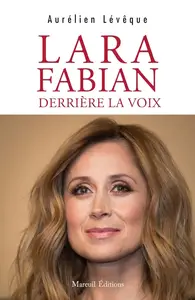 Aurélien Lévêque, "Lara Fabian, derrière la voix"
