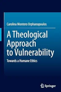 A Theological Approach to Vulnerability: Towards a Humane Ethics