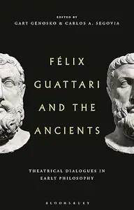 Felix Guattari and the Ancients: Theatrical Dialogues in Early Philosophy