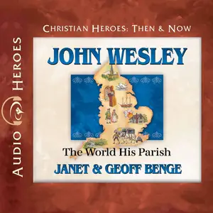 John Wesley: The World His Parish (Christian Heroes: Then & Now)