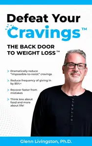 Defeat Your Cravings(tm): The Back Door to Weight Loss(tm)