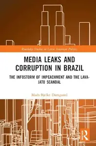 Media Leaks and Corruption in Brazil: The Infostorm of Impeachment and the Lava-Jato Scandal