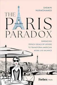The Paris Paradox: Embracing French Ideals of Leisure to Transform American Work-Life Balance
