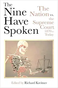The Nine Have Spoken: The Nation vs. the Supreme Court, 1870 to Today