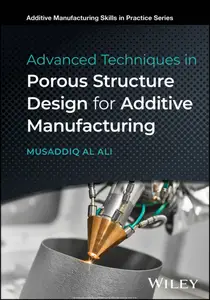 Advanced Techniques in Porous Structure Design for Additive Manufacturing