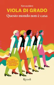 Questo mondo non è casa. Non uccidere - Viola Di Grado