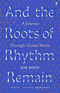 And the Roots of Rhythm Remain: A Journey Through Global Music