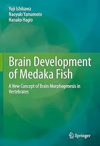 Brain Development of Medaka Fish: A New Concept of Brain Morphogenesis in Vertebrates