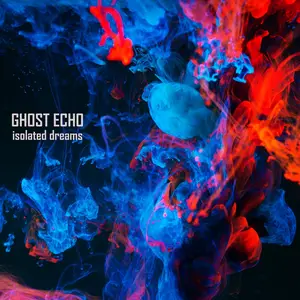 Ghost Echo - Isolated Dreams (2021) [Official Digital Download]