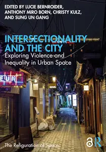 Intersectionality and the City: Exploring Violence and Inequality in Urban Space (The Refiguration of Space)
