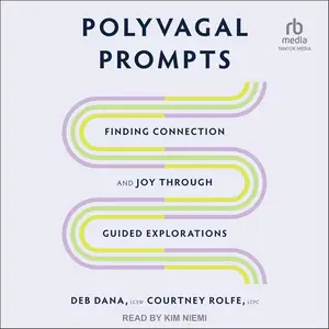 Polyvagal Prompts: Finding Connection and Joy through Guided Explorations [Audiobook]