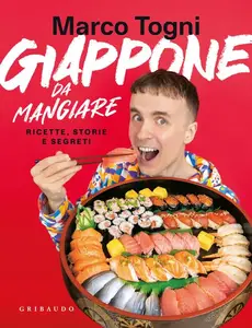 Giappone da mangiare. Ricette, storie e segreti - Marco Togni