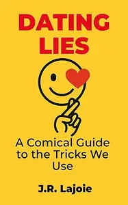 Dating Lies: A Comical Guide to the Tricks We Use