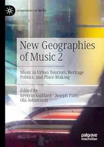 New Geographies of Music 2: Music in Urban Tourism, Heritage Politics, and Place-Making