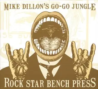 Mike Dillon's Go-Go Jungle - Rock Star Bench Press (2009)