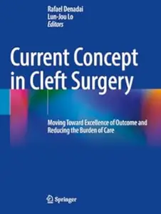 Current Concept in Cleft Surgery: Moving Toward Excellence of Outcome and Reducing the Burden of Care (Repost)