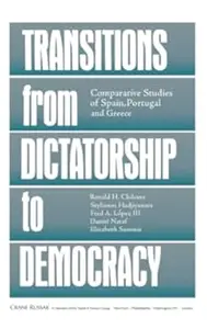 Transitions From Dictatorship To Democracy: Comparative Studies Of Spain, Portugal And Greece