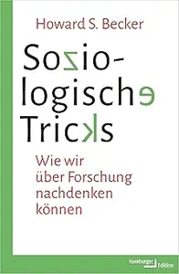 Soziologische Tricks: Wie wir über Forschung nachdenken können