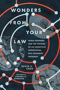 Wonders from Your Law: Nexus Passages and the Promise of an Exegetical Intertextual Old Testament Theology